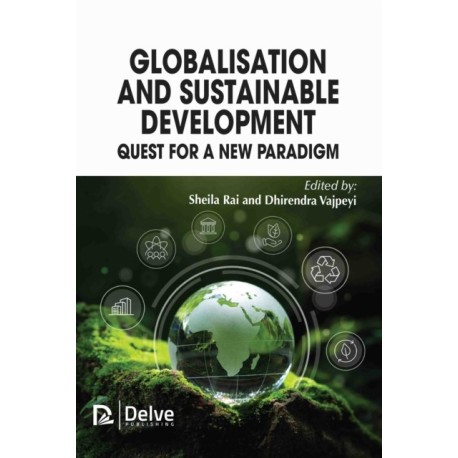 Globalisation and Sustainable Development: Quest for a New Paradigm