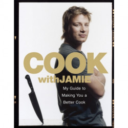 Cook with Jamie: My Guide to Making You a Better Cook