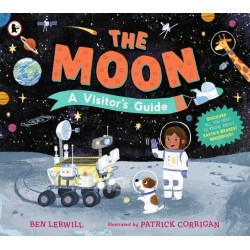 The Moon: A Visitor's Guide: An engaging non-fiction picture book full of fascinating questions and answers about our lunar neighbour, perfect for readers 7+