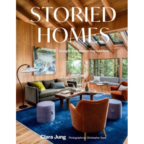 Storied Homes: Designs from Banner Day Interiors