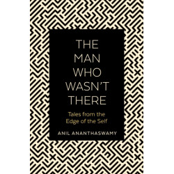 The Man Who Wasn't There: Tales from the Edge of the Self