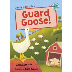 Guard Goose: (Turquoise Early Reader)