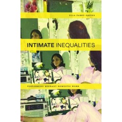 Intimate Inequalities: Performing Migrant Domestic Work