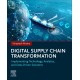 Digital Supply Chain Transformation: Implementing Technology, Analytics, and Data-Driven Solutions