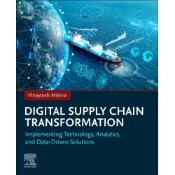 Digital Supply Chain Transformation: Implementing Technology, Analytics, and Data-Driven Solutions