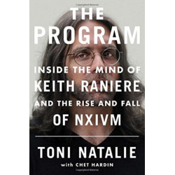 The Program: Inside the Mind of Keith Raniere and the Rise and Fall of NXIVM