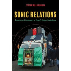 Sonic Relations: Devotion and Community in Turkey's Eastern Borderlands