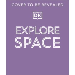 Explore: Space: A Visual Journey Through the Universe