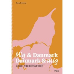 Mig & Danmark Danmark & mig - Job og arbejdsmarkedet: Job og arbejdsmarkedet