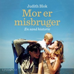 Mor er misbruger: En sand historie