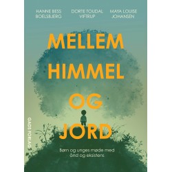 Mellem himmel og jord: Børn og unges møde med ånd og eksistens