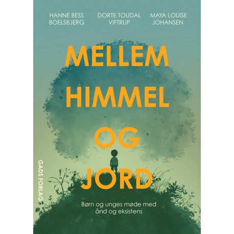 Mellem himmel og jord: Børn og unges møde med ånd og eksistens
