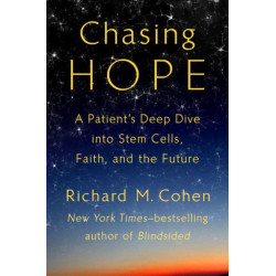 Chasing Hope: A Patient's Deep Dive Into Stem Cells, Faith, and the Future