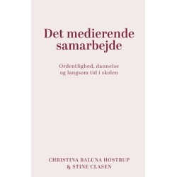 Det medierende samarbejde: Ordentlighed, dannelse og langsom tid i skolen