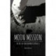 Moon Mission: The Epic 400-Year Journey to Apollo 11