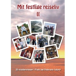 Mit festlige rejseliv II: 35 rejseberetninger i Frank Juel Pedersens fodspor