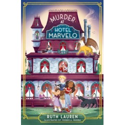 Murder at Hotel Marvelo: The Times Children's Book of the Week: A magical locked-room mystery!