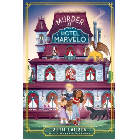 Murder at Hotel Marvelo: The Times Children's Book of the Week: A magical locked-room mystery!
