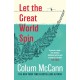Let the Great World Spin: From the New York Times-bestselling, National Book Award-winning, Booker Prize-longlisted author of Apeirogon and Let the Great World Spin