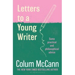 Letters to a Young Writer: From the New York Times-bestselling, National Book Award-winning, Booker Prize-longlisted author of Apeirogon and Let the Great World Spin
