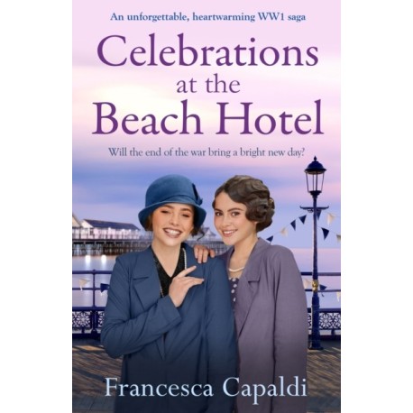 Celebrations at The Beach Hotel: An unforgettable, heartwarming WW1 saga