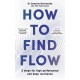 How to Find Flow: 3 steps for high performance and deep resilience