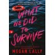 What We Did to Survive: The Brand New YA Thriller from the New York Times Bestselling Author of That's Not My Name