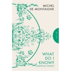 What Do I Know?: Essential Essays
