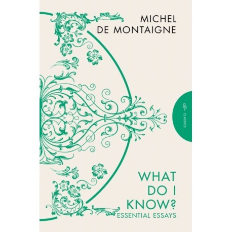What Do I Know?: Essential Essays