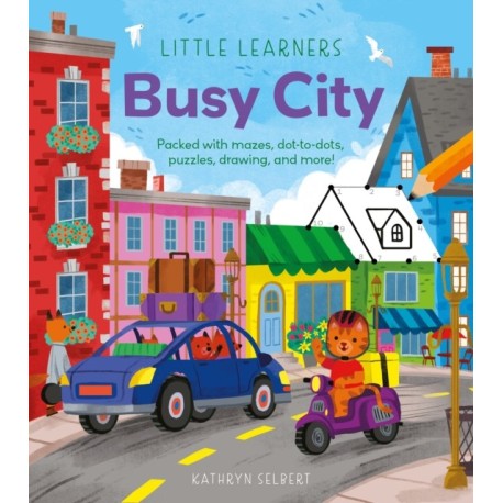 Little Learners: Busy City: Packed with Mazes, Dot-to-Dots, Puzzles, Drawing, and More!