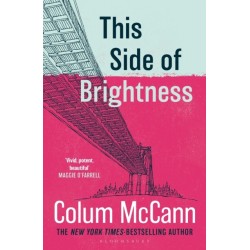 This Side of Brightness: From the New York Times-bestselling, National Book Award-winning, Booker Prize-longlisted author of Apeirogon and Let the Great World Spin