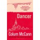 Dancer: From the New York Times-bestselling, National Book Award-winning, Booker Prize-longlisted author of Apeirogon and Let the Great World Spin