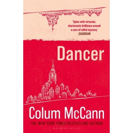Dancer: From the New York Times-bestselling, National Book Award-winning, Booker Prize-longlisted author of Apeirogon and Let the Great World Spin