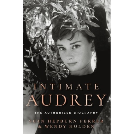 Intimate Audrey: The Authorised Biography