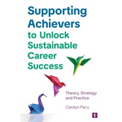 Supporting Achievers to Unlock Sustainable Career Success: Theory, Strategy and Practice