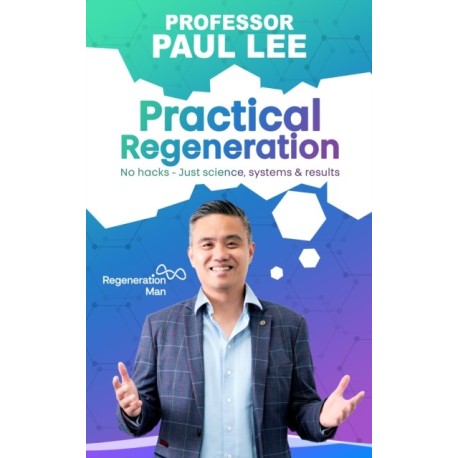 Practical Regeneration: No Hacks - Just Science, Systems and Results