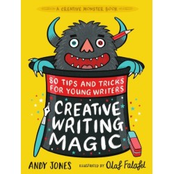 Creative Writing Magic: 80 Tips and Tricks for Young Writers: The essential, funny guide to story writing, from an award-winning duo, perfect for ages 9+