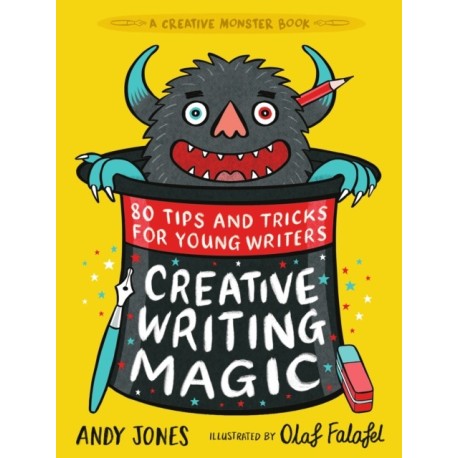 Creative Writing Magic: 80 Tips and Tricks for Young Writers: The essential, funny guide to story writing, from an award-winning duo, perfect for ages 9+