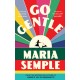 Go Gentle: The joyful new novel from the author of Where’d You Go Bernadette