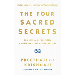 The Four Sacred Secrets: For Love and Prosperity, A Guide to Living a Beautiful Life