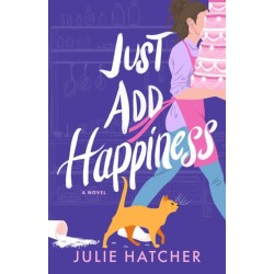 Just Add Happiness: A Novel