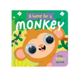 A Home for a Monkey: A Fun Wobbly Eye Book