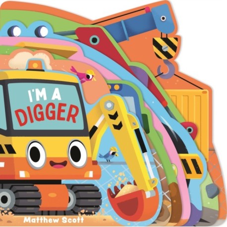 I'm a Digger: A dinky shaped board book packed with favourite vehicles!