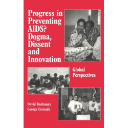 Progress in Preventing AIDS?: Dogma, Dissent and Innovation - Global Perspectives