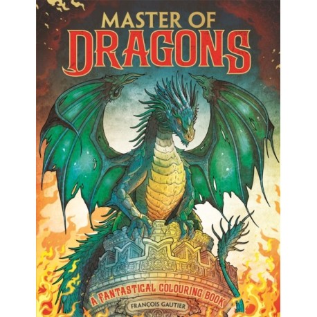 Master of Dragons: A Fantastical Colouring Book