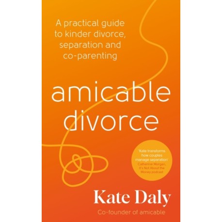 amicable divorce: Your Practical Guide to Divorce Without the Drama