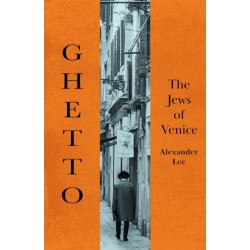 The First Ghetto: Venice and the Jews