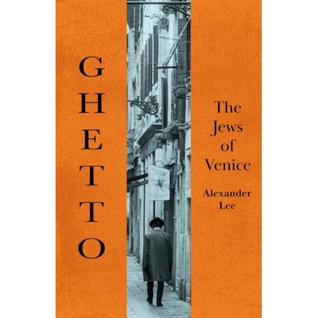 The First Ghetto: Venice and the Jews
