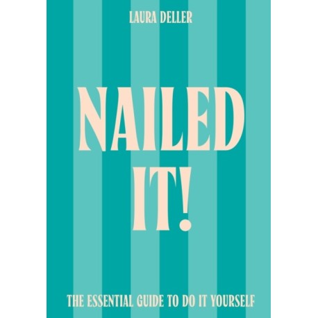 Nailed It!: The Essential Guide to Do it Yourself