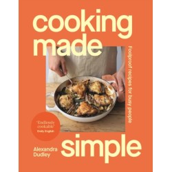 Cooking Made Simple: Foolproof recipes for busy people
